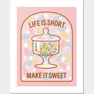 Life is Short, Make it Sweet Posters and Art